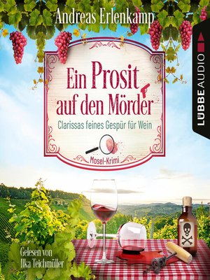 cover image of Ein Prosit auf den Mörder--Clarissas feines Gespür für Wein--Mosel-Krimi, Teil 1 (Ungekürzt)